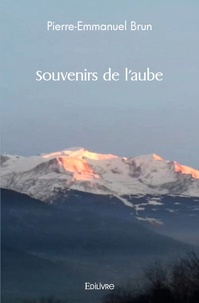 Pierre-Emmanuel Brun - Souvenirs de l'aube.