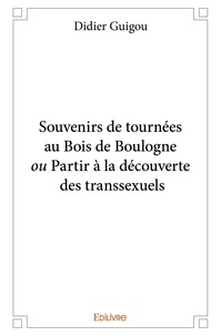 Didier Guigou - Souvenirs de tournées au bois de boulogne ou partir à la découverte des transsexuels.