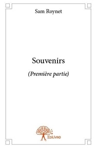 Sam Roynet - Souvenirs 1 : Souvenirs - (Première partie).