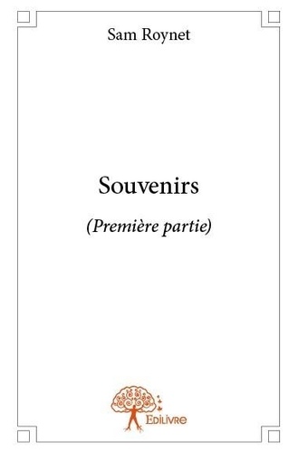 Sam Roynet - Souvenirs 1 : Souvenirs - (Première partie).