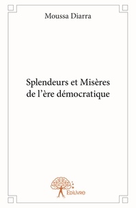 Moussa Diarra - Splendeurs et misères de l'ère démocratique.