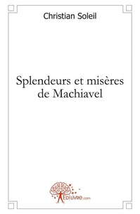 Splendeurs et misères de machiavel