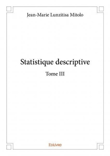 Mitolo jean-marie Lunzitisa - Statistique descriptive 3 : Statistique descriptive.