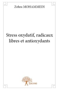 Zohra Mohammedi - Stress oxydatif, radicaux libres et antioxydants.