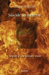 Lysiane Martin - Suicide ou meurtre - Inspiré d'une histoire vraie.