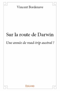 Vincent Bordenave - Sur la route de Darwin.