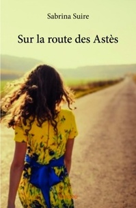 Sabrina Suire - Sur la route des Astès.