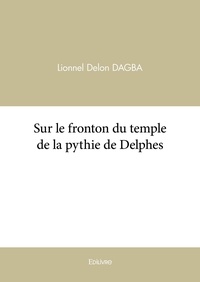  Dagba - Sur le fronton du temple de la pythie de Delphes.