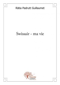 Guillaumet rätia Padrutt - Swissair - ma vie.