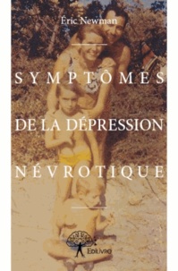 Eric Newman - Symptômes de la dépression névrotique.