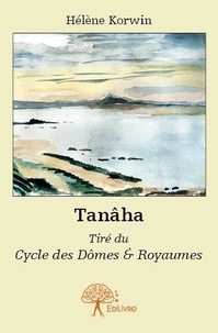 Hélène Korwin - Tanâha - tiré du Cycle des Dômes &amp; Royaumes.