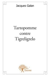 Jacques Galan - Tartopomme contre tigreligrelo.