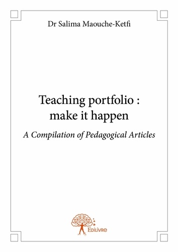 Dr salima Maouche-ketfi - Teaching portfolio : make it happen - A Compilation of Pedagogical Articles.