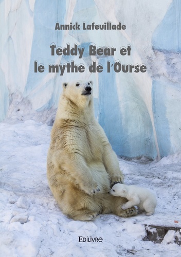Annick Lafeuillade - Teddy Bear et le mythe de l'Ourse.