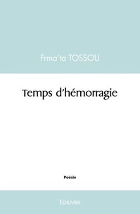 Frmata Tossou - Temps d'hémorragie.