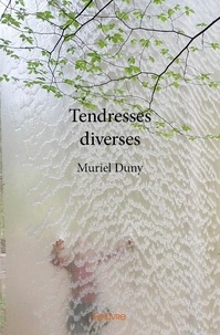 Muriel Duny - Tendresses diverses.