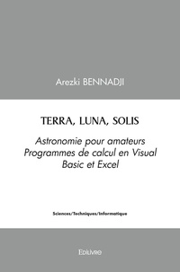 Arezki Bennadji - Terra, luna, solis - Astronomie pour amateurs - Programmes de calcul en Visual Basic et Excel.