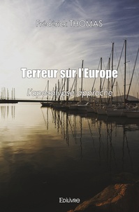 Frédérick Thomas - Terreur sur l'europe - L'apocalypse approche.