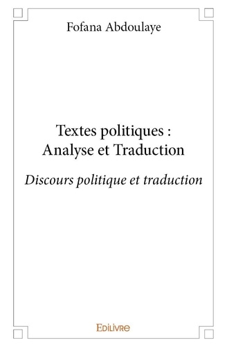 Fofana Abdoulaye - Textes politiques : analyse et traduction - Discours politique et traduction.