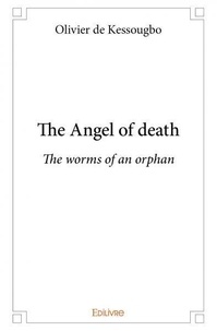 Olivier de Kessougbo - The angel of death - The worms of an orphan.