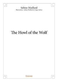 Sabine Maillard - The howl of the wolf.