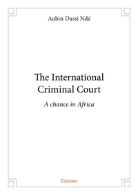 Nde aubin Dassi - The international criminal court - A chance in Africa.