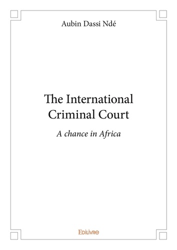 Nde aubin Dassi - The international criminal court - A chance in Africa.