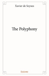 Xavier de Seynes - The polyphony.