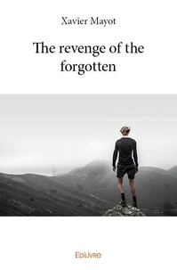 Xavier Mayot - The revenge of the forgotten.