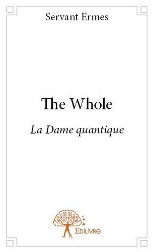 The whole. La Dame quantique