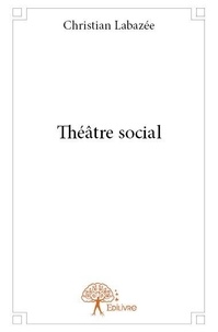Christian Labazée - Théâtre social.