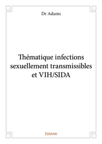 Dr Adams - Thématique infections sexuellement transmissibles et vih/sida.