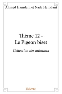 Hamdani et nada hamdani ahmed Ahmed et Nada Hamdani - Collection des animaux 12 : Thème 12 - le pigeon biset - Collection des animaux.