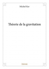 Michel Ker - Théorie de la gravitation.