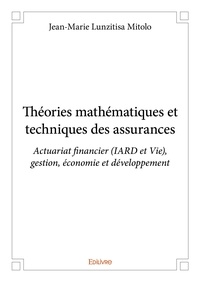 Mitolo jean-marie Lunzitisa - Théories mathématiques et techniques des assurances - Actuariat financier (IARD et Vie), gestion, économie et développement.