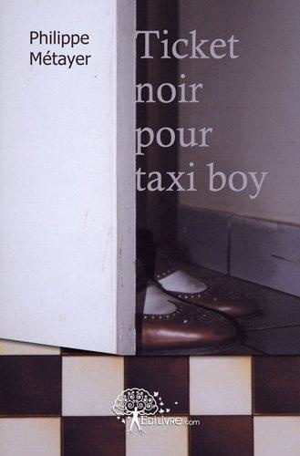 Philippe Métayer - Ticket noir pour taxi boy.