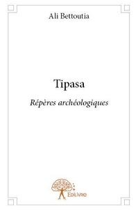 Ali Bettoutia - Tipasa - Répères archéologiques.