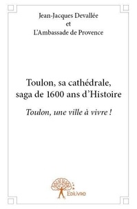 Devallée et l'ambassade de pro Jean-jacques - Toulon, sa cathédrale, saga de 1600 ans d'histoire - Toulon, une ville à vivre !.
