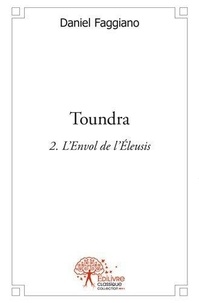 Daniel Faggiano - Toundra - volume 2 - L'Envol de l’Éleusis.