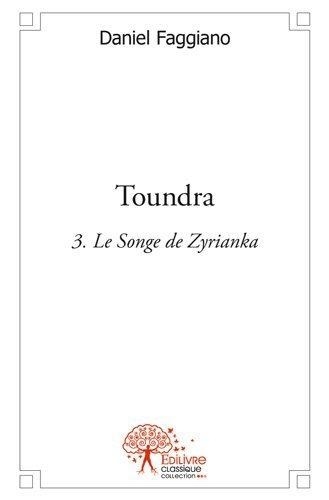 Daniel Faggiano - Toundra - volume 3 - Le Songe de Zyrianka.