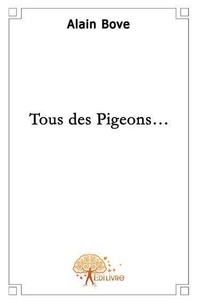 Alain Bove - Tous des pigeons.
