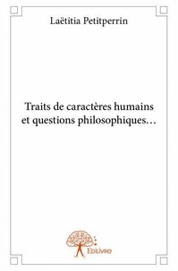 Laëtitia Petitperrin - Traits de caractères humains et questions philosophiques….