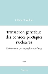 Transaction génétique des pensées poétiques nucléaires