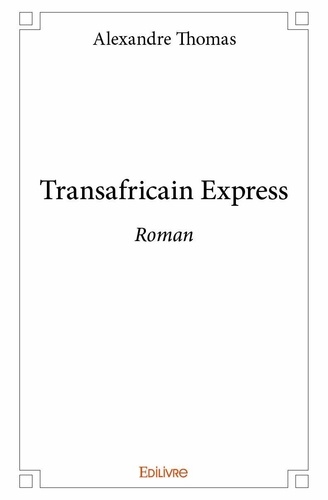 Alexandre Thomas - Transafricain express - Roman.