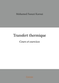 Mohamed Faouzi Karoui - Transfert thermique - Cours et exercices.