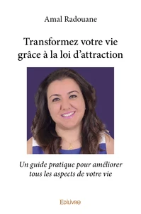 Transformez votre vie grâce à la loi d'attraction