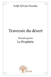 Sedji sylvain Sissoko - Traversée du désert 1 : Traversée du désert - première partie - La Prophétie.