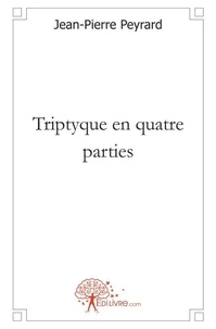 Jean-Pierre Peyrard - Triptyque en quatre parties.