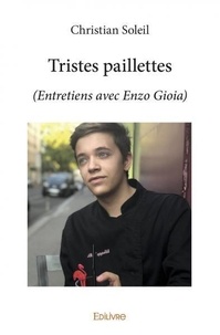 Christian Soleil et Enzo Gioia - Tristes paillettes - (Entretiens avec Enzo Gioia).