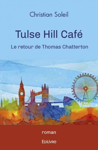 Christian Soleil - Tulse hill café - Le retour de Thomas Chatterton.